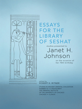 Paperback Essays for the Library of Seshat: Studies Presented to Janet H. Johnson on the Occasion of Her 70th Birthday Book