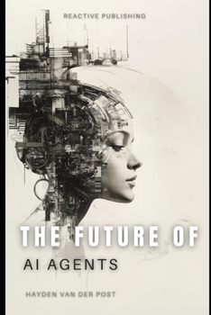 Paperback The Future Of AI Agents: Emerging Trends and Opportunities 2025 Book
