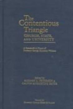 The Contentious Triangle: Church, State, and University : A Festschrift in Honor of Professor George Huntston Williams (Sixteenth Century Essays and Studies)