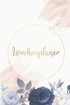 Wochenplaner: Januar bis Dezember 2020 - 1 Woche auf einen Blick - DIN A5 Monatsplaner Jahresplaner Jahr Terminplaner Checklisten & Notizen ... Rose Rosen Gold Kreis Rahmen (German Edition)