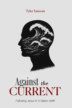 Paperback Against the Current: Following Jesus In A Nation Adrift Book