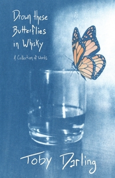 Paperback Drown These Butterflies in Whisky Book