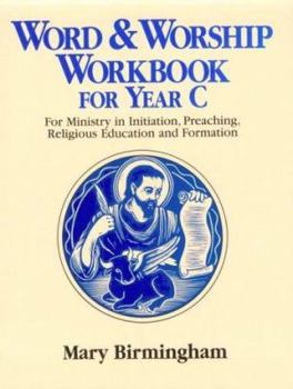 Paperback Word and Worship Workbook for Year C: For Ministry in Initiation, Preaching, Religious Education And_formation Book