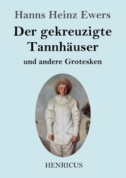 Paperback Der gekreuzigte Tannhäuser und andere Grotesken [German] Book