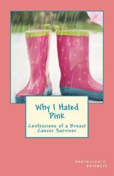 Paperback Why I Hated Pink: Confessions of a Breast Cancer Survivor Book