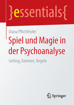 Paperback Spiel Und Magie in Der Psychoanalyse: Setting, Rahmen, Regeln [German] Book