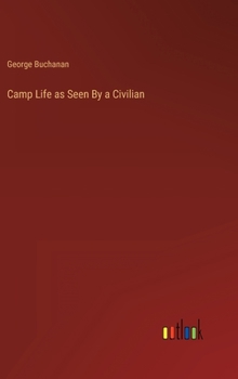 Hardcover Camp Life as Seen By a Civilian Book