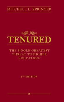 Hardcover Tenured: The Single Greatest Threat to Higher Education? Book