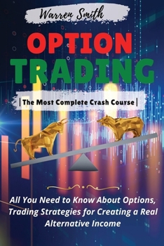 Paperback Options Trading: The Most Complete Crash Course All You Need to Know About Options, Trading Strategies for Creating a Real Alternative Book