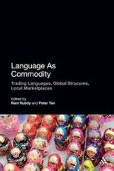 Paperback Language as Commodity: Global Structures, Local Marketplaces Book
