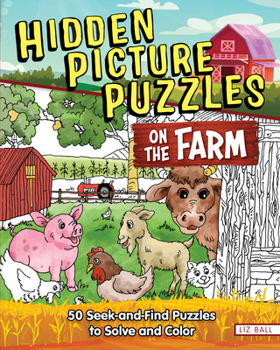 Paperback Hidden Picture Puzzles on the Farm: 50 Seek-And-Find Puzzles to Solve and Color Book