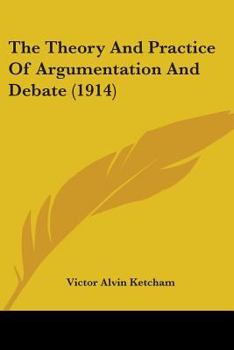 Paperback The Theory And Practice Of Argumentation And Debate (1914) Book