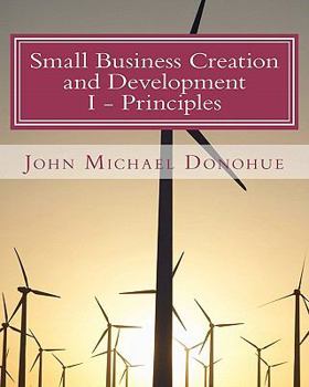 Small Business Creation and Development: Principles and Methods for Establishing Your Small Business