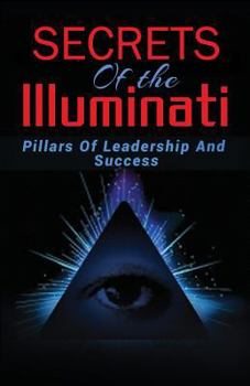 Secrets of the Illuminati: Pillars of Leadership and Success
