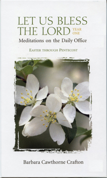 Hardcover Let Us Bless the Lord Year One Easter-Pentecost: Meditations on the Daily Office Book