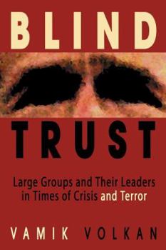 Paperback Blind Trust: Large Groups and Their Leaders in Times of Crisis and Terror Book