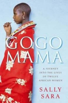Paperback Gogo Mama : A Journey Into the Lives of Twelve African Women Book