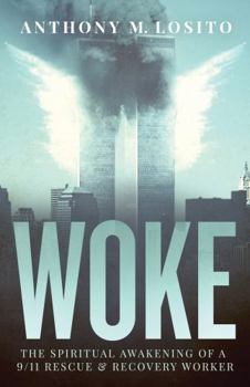 Woke : The Spiritual Awakening of a 9/11 Rescue & Recovery Worker