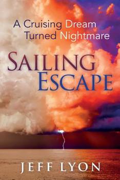 Paperback Sailing Escape: A Cruising Dream Turned Nightmare Book