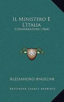 Paperback Il Ministero E L'Italia: Considerazioni (1864) [Italian] Book