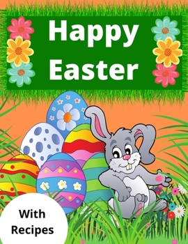 Paperback Happy Easter: Coloring Book For Children With Recipes Relax And Creativity For You And Your Kid Book