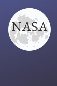 NASA Journal Notebook: Perfect Amazing and beautiful NASA Journal Notebook: Blank Lined Notebook / Journal / Diary / Gift Notebook For Friends, Parents, Brother, Sister, Office