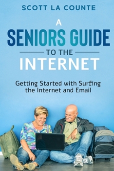 Paperback A Senior's Guide to Surfing the Internet: Getting Started With Surfing the Internet and Email Book