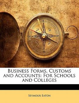 Paperback Business Forms, Customs and Accounts: For Schools and Colleges Book