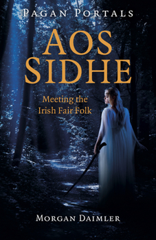 Paperback Pagan Portals - Aos Sidhe: Meeting the Irish Fair Folk Book