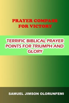Paperback Prayer Compass for Victory: Terrific Biblical Prayer Points for Triumph and Glory Book