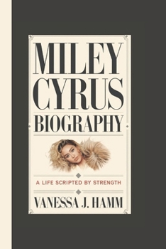 Paperback Miley Cyrus Biography: From Child Star to Global Icon Book