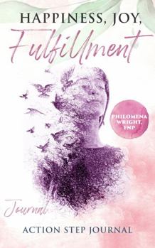 Paperback HAPPINESS, JOY, FULFILLMENT: Who Am I? Look into the Mirror: ACTION STEP JOURNAL Book