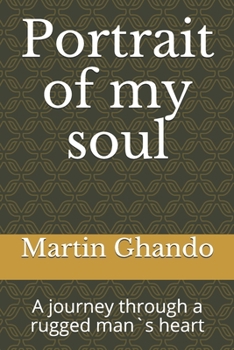 Paperback Portrait of my soul: A journey through a rugged man`s heart Book