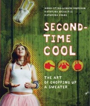 Hardcover Second-Time Cool: The Art of Chopping Up a Sweater Book