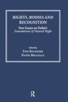 Paperback Rights, Bodies and Recognition: New Essays on Fichte's Foundations of Natural Right Book