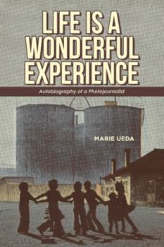 Paperback Life Is a Wonderful Experience: Autobiography of a Photojournalist Book