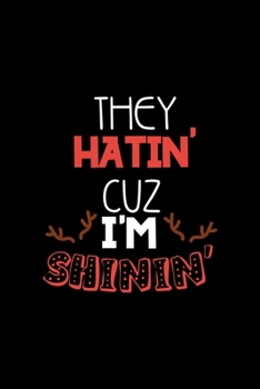 They Hatin' Cuz I'm Shinin': Notebook Journal Composition Blank Lined Diary Notepad 120 Pages Paperback Black Solid Reindeer