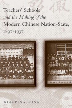 Teachers' Schools and the Making of the Modern Chinese Nation-state, 1897-1937 - Book  of the Contemporary Chinese Studies (UBC Press)