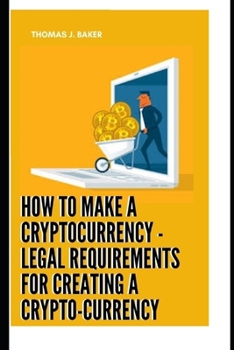 Paperback How To Make A Cryptocurrency - Legal Requirements For Creating A Crypto-currency Book