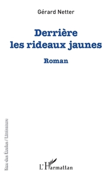 Derrière les rideaux jaunes: Roman (Rue Des Écoles) (French Edition)
