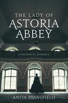 Paperback The Lady of Astoria Abbey: A Historical Romance Book