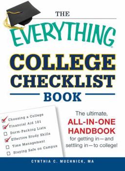 Paperback The Everything College Checklist Book: The Ultimate, All-In-One Handbook for Getting in - And Settling in - To College! Book