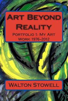 Paperback Art Beyond Reality: Portfolio 1: My Art Work 1976-2012 Book