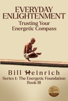Paperback Everyday Enlightenment: Trusting Your Energetic Compass Book