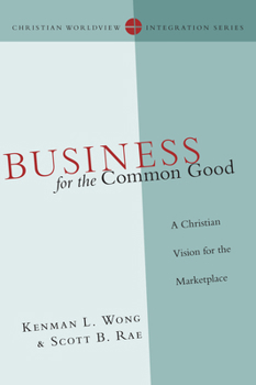 Paperback Business for the Common Good: A Christian Vision for the Marketplace Book
