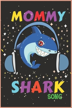 Mommy Shark Song: specially for mommy.Journal/Notebook Blank Lined Ruled 6x9 100 Pages