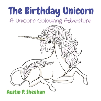 Paperback The Birthday Unicorn: A Unicorn Colouring Adventure Book