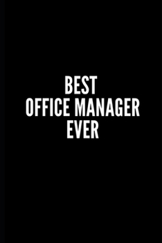 Paperback Best Office Manager Ever: 6x9 Lined Notebook/Journal/Diary, 100 pages, Sarcastic, Humor Journal, original gift For Women/Men/Manager/Coworkers/C Book