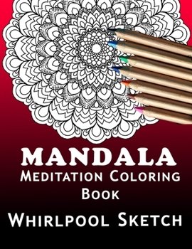 Mandala Meditation Coloring Book: The New Book You Send Me to Color, 40 Superb High Quality Mandalas For Relaxing And Finding Inner Peace