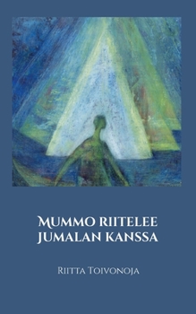 Paperback Mummo riitelee Jumalan kanssa: Runoja [Finnish] Book